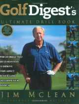 9781592400188-1592400183-Golf Digest's Ultimate Drill Book: Over 120 Drills That Are Guaranteed to Improve Every Aspect of Your Game and Lower Your Handicap