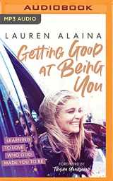9781713637059-1713637057-Getting Good at Being You: Learning to Love Who God Made You to Be