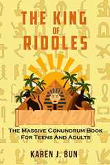 9781702915847-1702915840-The King Of Riddles: The Massive Conundrum Book For Teens And Adults