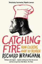 9781846682865-184668286X-Catching Fire: How Cooking Made Us Human