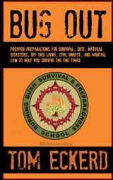 9781944321307-1944321306-Bug Out: Prepper Preparations for Survival, SHTF, Natural Disasters, Off Grid Living, Civil Unrest, and Martial Law to Help You Survive The End Times