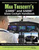 9780977703098-0977703096-Max Trescott's G3000 and G5000 Glass Cockpit Handbook