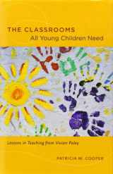 9780226115238-0226115232-The Classrooms All Young Children Need: Lessons in Teaching from Vivian Paley
