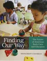 9781934019139-1934019135-Finding Our Way: The Future of American Early Care and Education