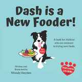 9781671242845-167124284X-Dash is a New Fooder!: A book for children who are resistant to trying new foods. (Dash Learns Life Skills)