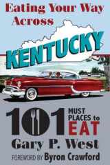9780979002519-0979002516-Eating Your Way Across Kentucky: 101 Must Places to Eat