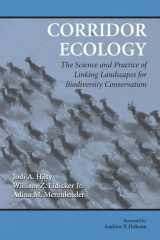 9781559630962-1559630965-Corridor Ecology: The Science and Practice of Linking Landscapes for Biodiversity Conservation