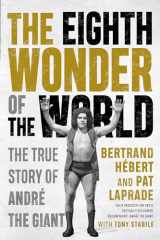 9781770416758-1770416757-The Eighth Wonder of the World: The True Story of André the Giant