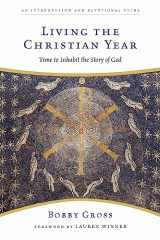 9780830835201-0830835202-Living the Christian Year: Time to Inhabit the Story of God