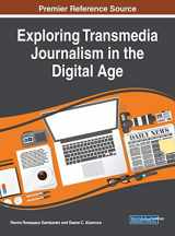 9781522537816-1522537813-Exploring Transmedia Journalism in the Digital Age (Advances in Multimedia and Interactive Technologies)