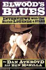 9780879308094-0879308095-Elwood's Blues: Interviews with the Blues Legends and Stars