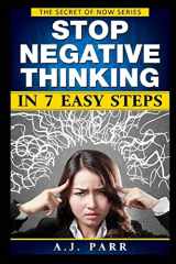 9781532756016-1532756011-Stop Negative Thinking in 7 Easy Steps: Understanding The Masters of Enlightenment: Eckhart Tolle, Dalai Lama, Krishnamurti and more! (The Secret of Now)