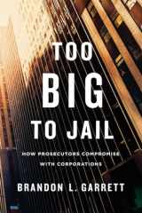 9780674659919-0674659910-Too Big to Jail: How Prosecutors Compromise with Corporations