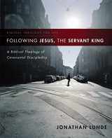 9780310286165-0310286166-Following Jesus, the Servant King: A Biblical Theology of Covenantal Discipleship (Biblical Theology for Life)