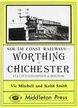 9780906520062-0906520061-Worthing to Chichester: Including Littlehampton and Bognor Regis Branches (South Coast Railway Albums)