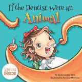 9781732156807-1732156808-If The Dentist Were An Animal (The Smile Series)