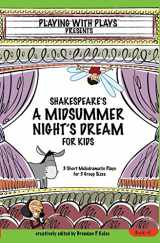 9780998137605-099813760X-Shakespeare's A Midsummer Night's Dream for Kids: 3 Short Melodramatic Plays for 3 Group Sizes (Playing with Plays)