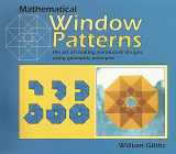 9781899618316-1899618317-Mathematical Window Patterns: The Art of Creating Translucent Designs Using Geometric Principles