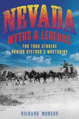 9781493039821-1493039822-Nevada Myths and Legends: The True Stories behind History's Mysteries (Myths and Mysteries Series)