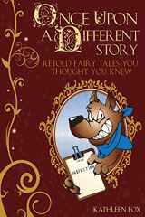 9780966554359-0966554353-Once Upon a Different Story: Retold Fairy Tales You Thought You Knew
