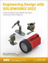 9781630574680-1630574686-Engineering Design with SOLIDWORKS 2022: A Step-by-Step Project Based Approach Utilizing 3D Solid Modeling