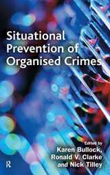 9781843927723-1843927721-Situational Prevention of Organised Crimes (Crime Science Series)