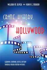 9781594609756-1594609756-Crime, History, and Hollywood: Learning Criminal Justice History Through Major Motion Pictures