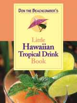9781566476928-1566476925-Don the Beachcomber's Little Hawaiian Tropical Drink Cookbook