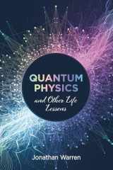 9781666716498-1666716499-Quantum Physics and Other Life Lessons