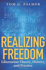 9781935308119-1935308114-Realizing Freedom: Libertarian Theory, History, and Practice