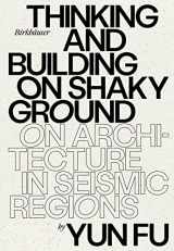 9783035625585-3035625581-Thinking and Building on Shaky Ground: On Architecture in Seismic Regions