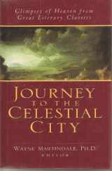 9780802443472-0802443478-Journey to the Celestial City: Glimpses of Heaven from Great Literary Classics