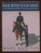 9780943955520-0943955521-Ride With Your Mind: An Illustrated Masterclass in Right Brain Riding