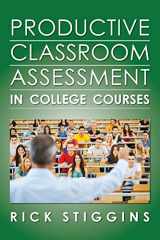 9780615827797-0615827799-Productive Classroom Assessment in College Courses
