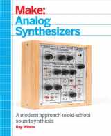 9781449345228-1449345220-Make: Analog Synthesizers: Make Electronic Sounds the Synth-DIY Way
