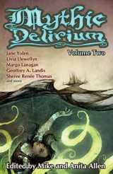 9780988912458-0988912457-Mythic Delirium: Volume Two: an international anthology of prose and verse