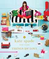 9781419705663-1419705660-Kate Spade New York: Things We Love - Twenty Years of Inspiration, Intriguing Bits and Other Curiosities