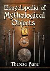 9781476676883-1476676887-Encyclopedia of Mythological Objects (McFarland Myth and Legend Encyclopedias)