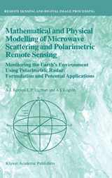 9781402001222-1402001223-Mathematical and Physical Modelling of Microwave Scattering and Polarimetric Remote Sensing: Monitoring the Earth’s Environment Using Polarimetric ... Sensing and Digital Image Processing, 3)