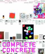 9783775728416-3775728414-Complete Concrete: Over 100 Years of Constructive, Concrete, and Conceptual Art (The Haus Konstruktiv Collection)