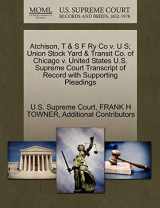9781270267201-1270267205-Atchison, T & S F Ry Co v. U S; Union Stock Yard & Transit Co. of Chicago v. United States U.S. Supreme Court Transcript of Record with Supporting Pleadings