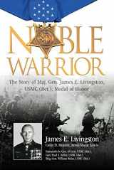 9780760338070-0760338078-Noble Warrior: The Story of Maj. Gen. James E. Livingston, USMC (Ret.), Medal of Honor