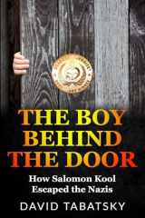 9789493276314-9493276317-The Boy Behind the Door: How Salomon Kool Escaped the Nazis (Holocaust Books for Young Adults)