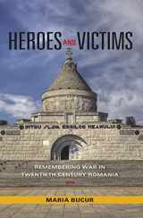 9780253353788-0253353785-Heroes and Victims: Remembering War in Twentieth-Century Romania (Indiana-Michigan Series in Russian and East European Studies)