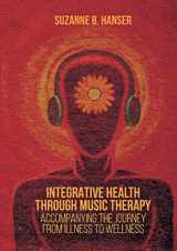9781137384768-113738476X-Integrative Health through Music Therapy: Accompanying the Journey from Illness to Wellness