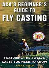 9781510723030-151072303X-ACA's Beginner's Guide to Fly Casting: Featuring the Twelve Casts You Need to Know