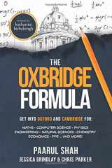 9781838003104-183800310X-The Oxbridge Formula: How to get into Oxford & Cambridge for: Maths Computer Science Physics Engineering Natural Sciences Economics PPE... and more! (STEPMaths Oxbridge Guides)