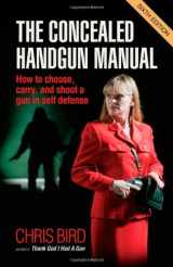 9780965678483-0965678482-The Concealed Handgun Manual: How to Choose, Carry, and Shoot a Gun in Self Defense