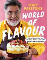 9781761044441-1761044443-Matt Preston's World of Flavour: The Recipes, Myths and Surprising Stories Behind the World’s Best-loved Food