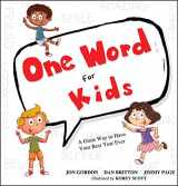 9781119430315-1119430313-One Word for Kids: A Great Way to Have Your Best Year Ever (Jon Gordon)